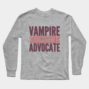 Vampire Rights Advocate Long Sleeve T-Shirt